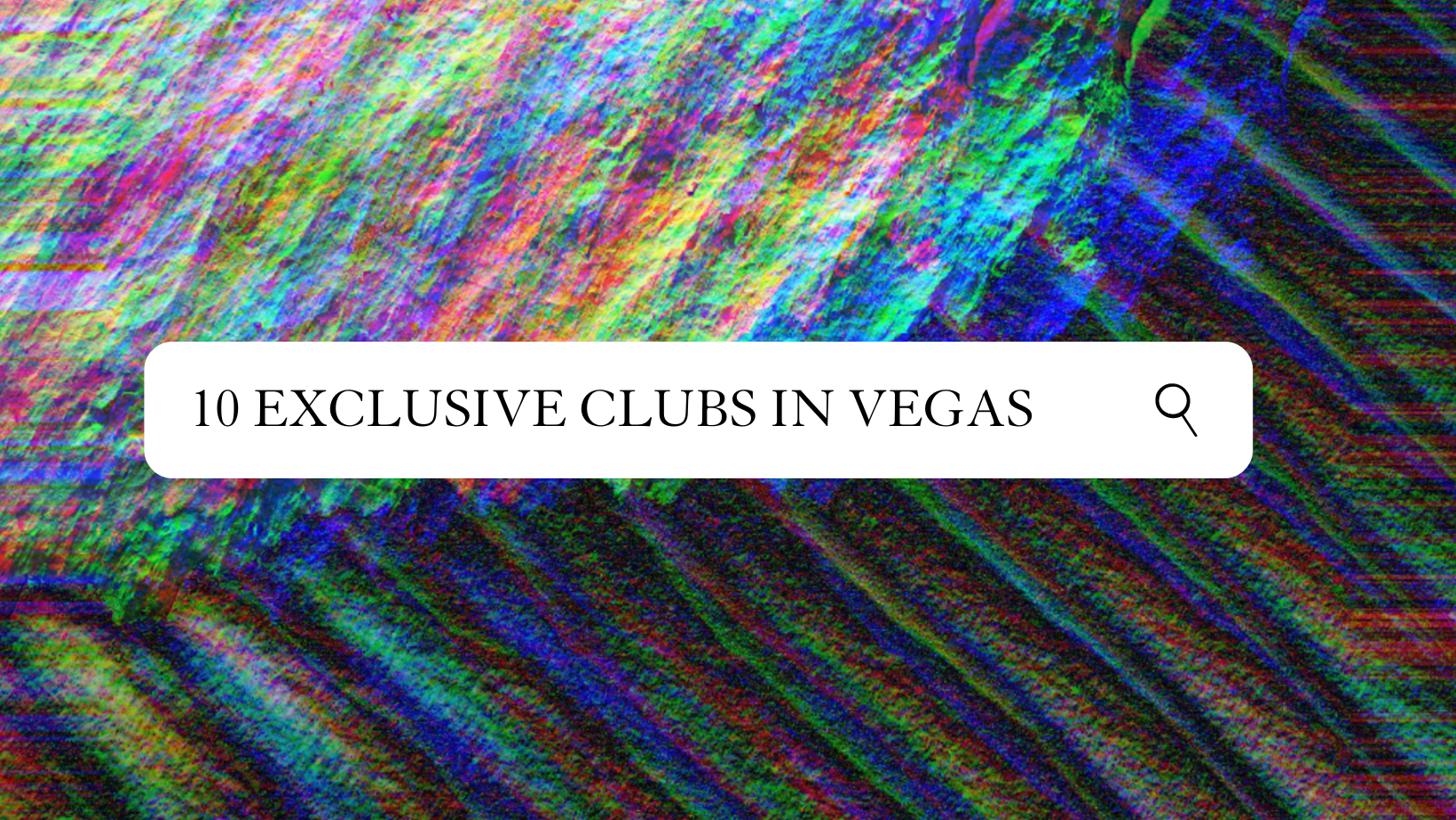 10 Exclusive Clubs in Vegas That You Should Go At least Once